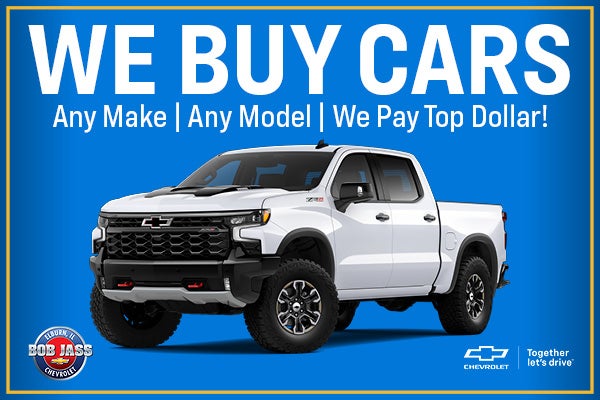 We Buy Cars at Bob Jass Chevrolet in Elburn, IL, Any Make